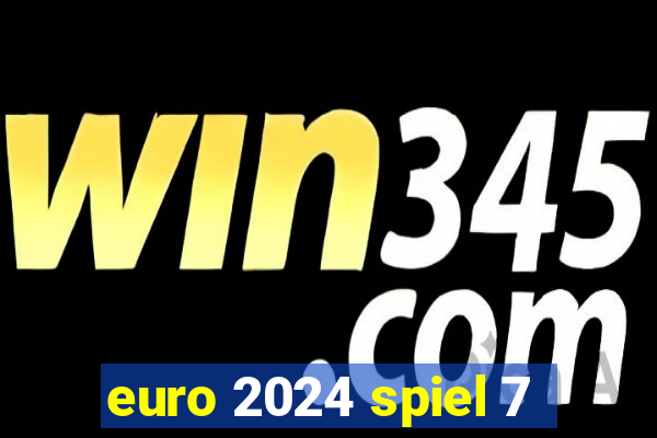 euro 2024 spiel 7