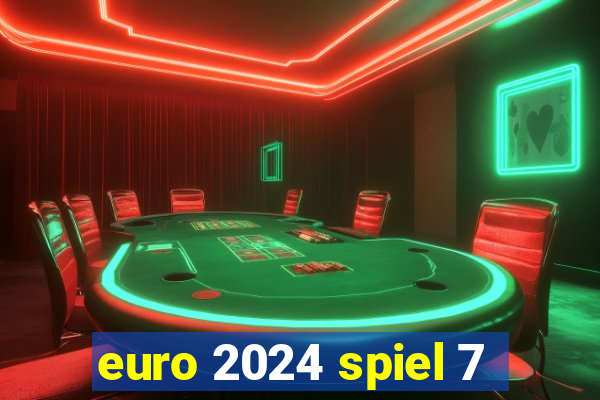 euro 2024 spiel 7