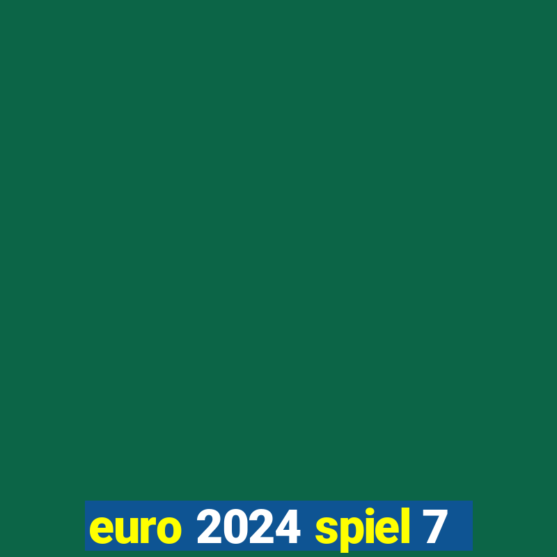 euro 2024 spiel 7