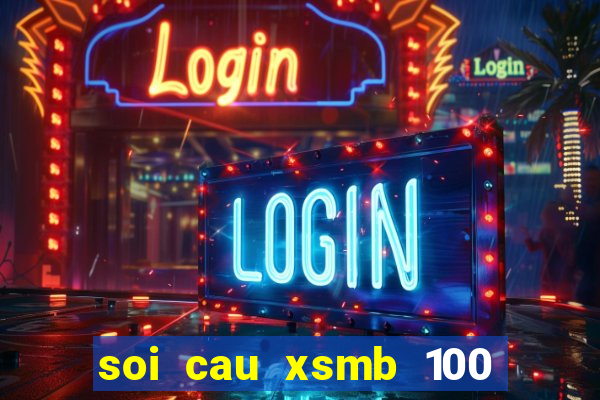 soi cau xsmb 100 ngay gan nhat