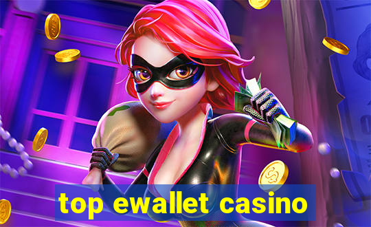 top ewallet casino