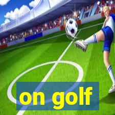 on golf