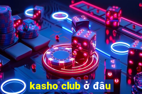 kasho club ở đâu