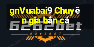 gnVuabai9 Chuyên gia bắn cá