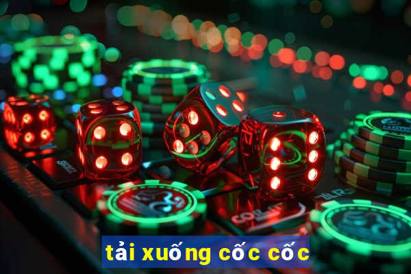 tải xuống cốc cốc