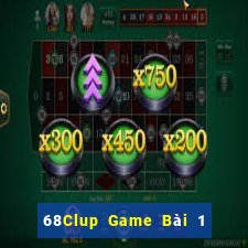 68Clup Game Bài 1 Đổi 1