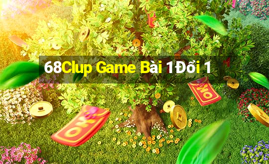 68Clup Game Bài 1 Đổi 1