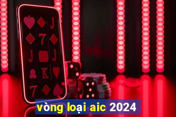 vòng loại aic 2024