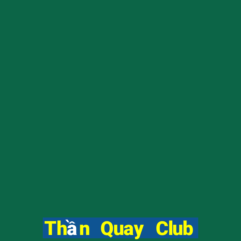 Thần Quay Club Game Bài Go88