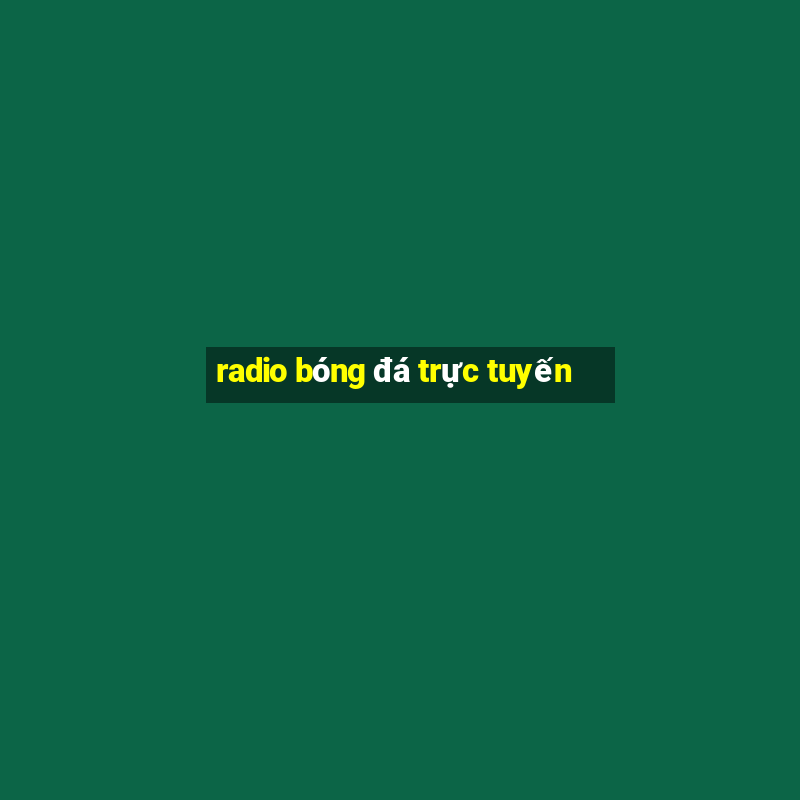 radio bóng đá trực tuyến