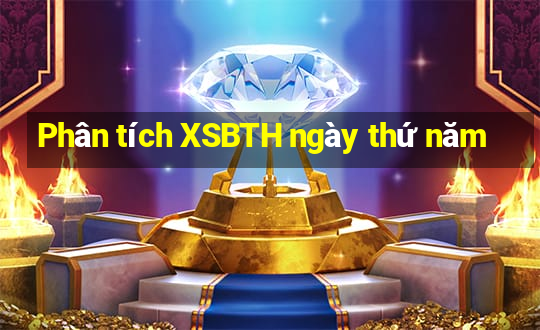 Phân tích XSBTH ngày thứ năm