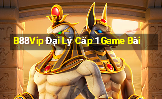 B88Vip Đại Lý Cấp 1 Game Bài