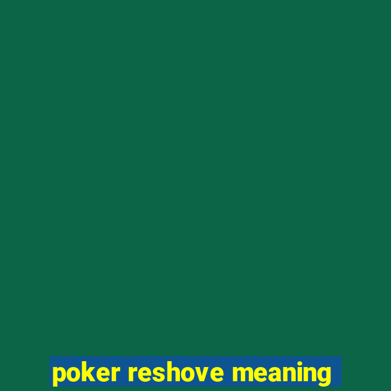 poker reshove meaning