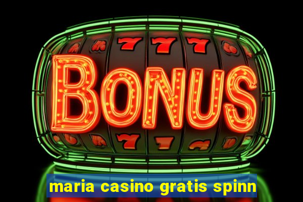 maria casino gratis spinn