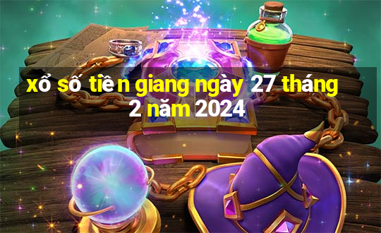 xổ số tiền giang ngày 27 tháng 2 năm 2024