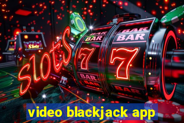 video blackjack app