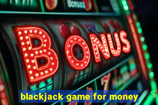 blackjack game for money