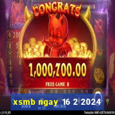 xsmb ngay 16 2 2024