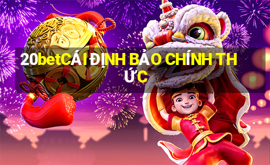 20betCÁI ĐỊNH BẢO CHÍNH THỨC