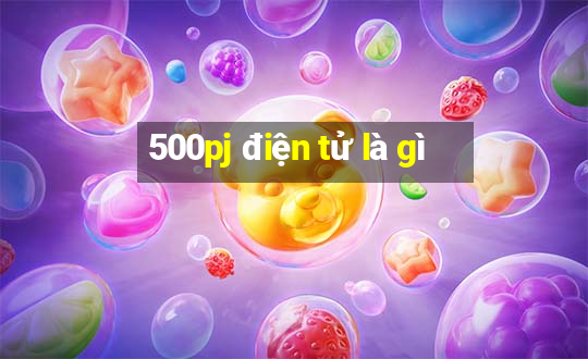 500pj điện tử là gì