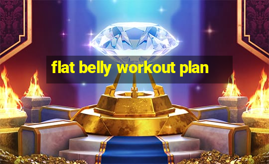 flat belly workout plan