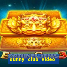 sunny club video thác loạn