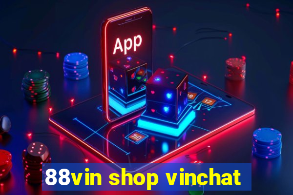 88vin shop vinchat