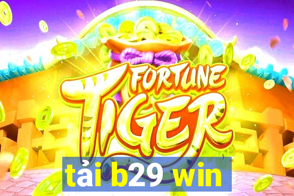 tải b29 win