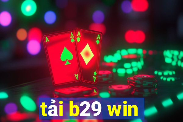 tải b29 win