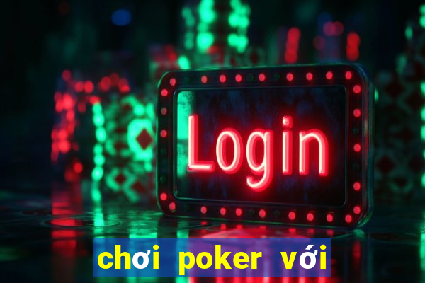 chơi poker với bạn bè