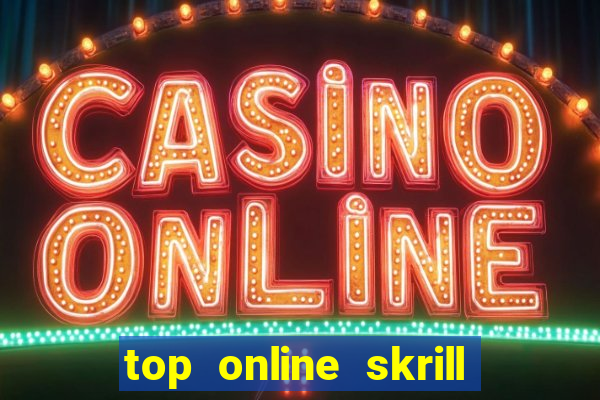 top online skrill casino ca