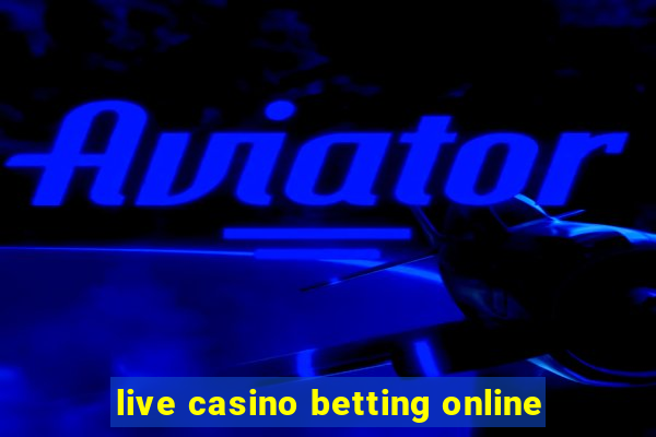 live casino betting online