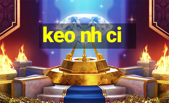 keo nh ci