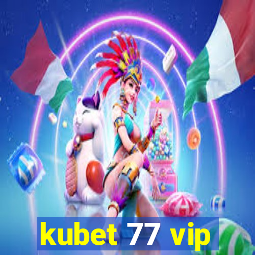 kubet 77 vip