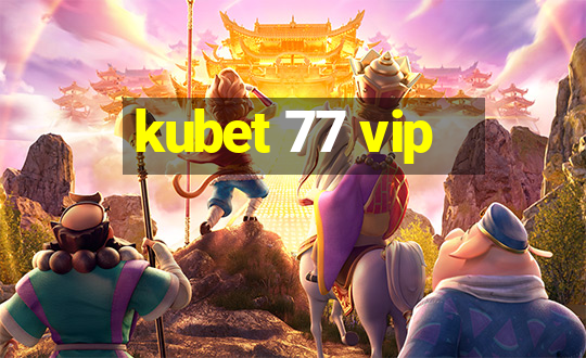 kubet 77 vip