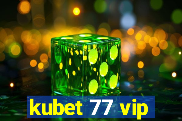 kubet 77 vip