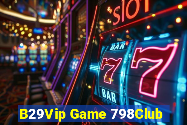 B29Vip Game 798Club