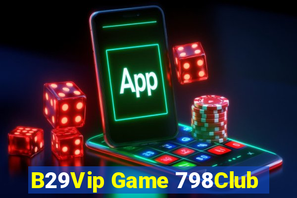 B29Vip Game 798Club