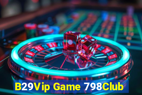 B29Vip Game 798Club