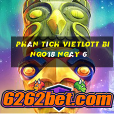 phân tích vietlott Bingo18 ngày 6