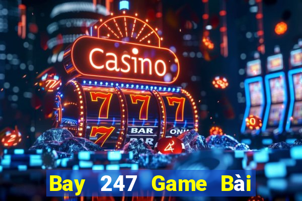 Bay 247 Game Bài Las Vegas