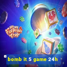 bomb it 5 game 24h