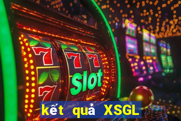 kết quả XSGL ngày 15