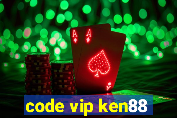 code vip ken88