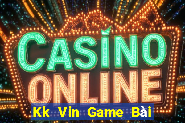 Kk Vin Game Bài Poker Đổi Thưởng