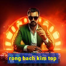 rong bach kim top