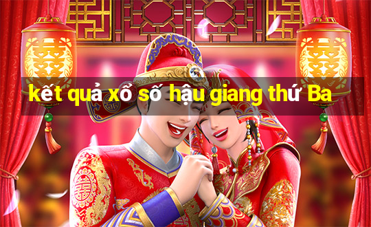 kết quả xổ số hậu giang thứ Ba