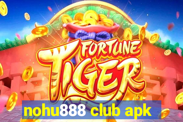 nohu888 club apk