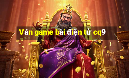 Ván game bài điện tử cq9