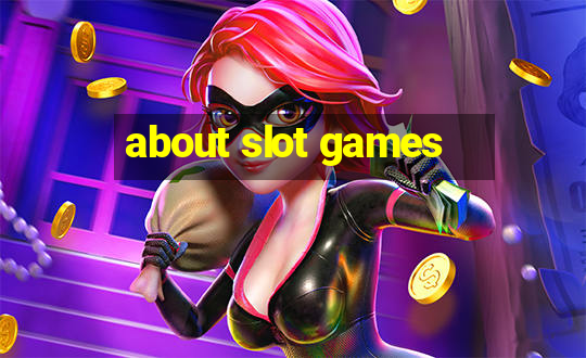 about slot games